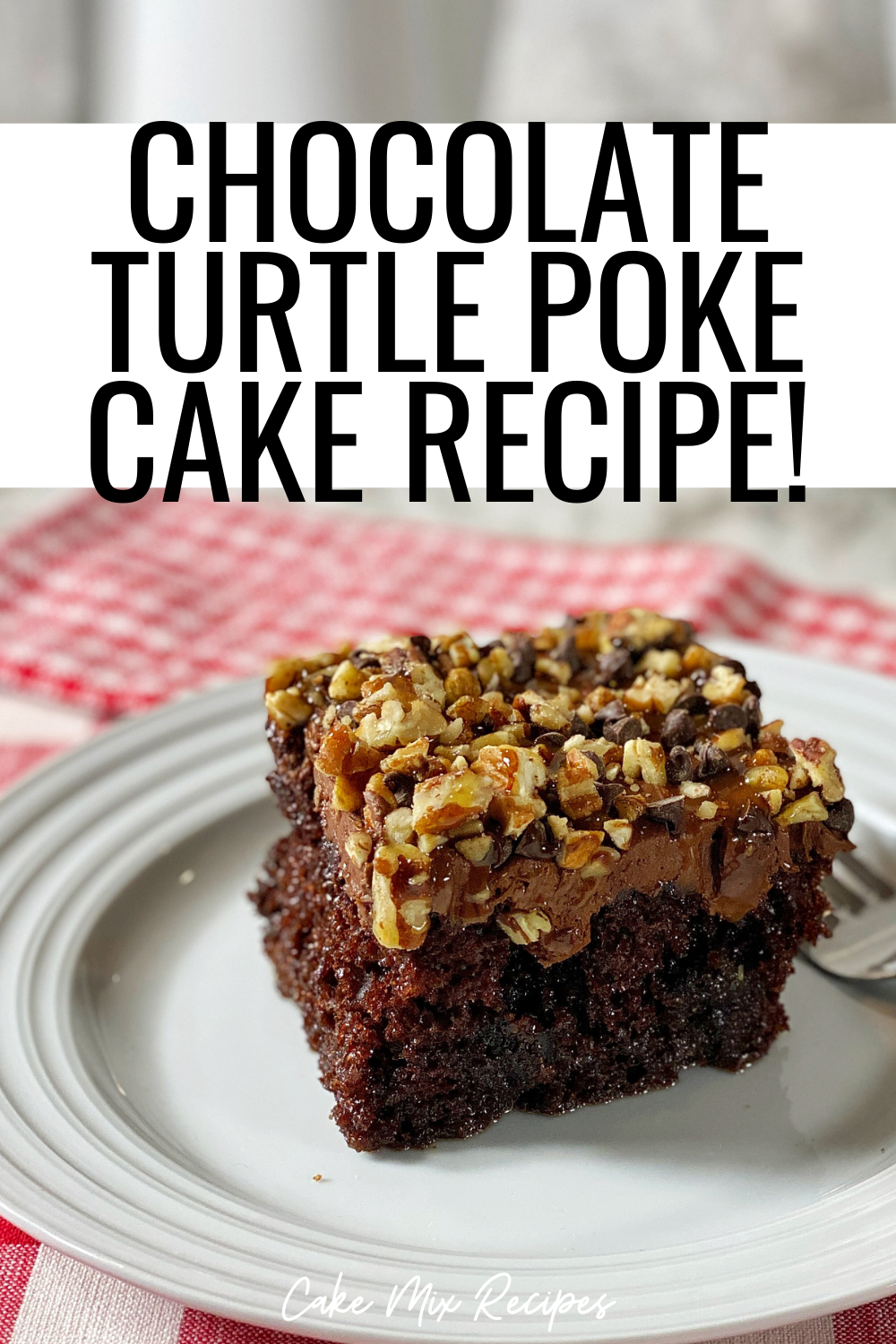 Chocolate Turtle Poke Cake Recipe - Cake Mix Recipes