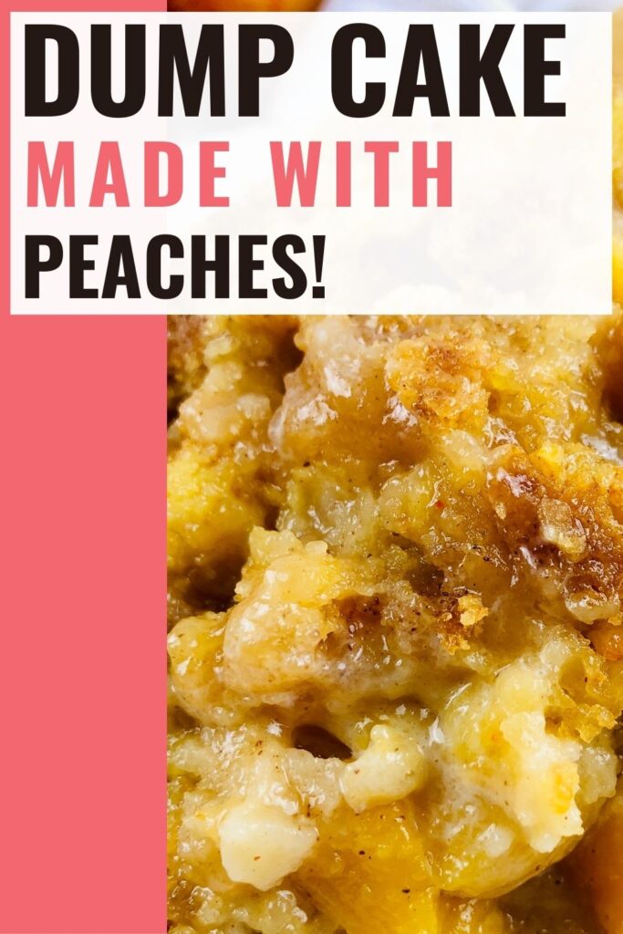 Pin showing the finished dump cake with peaches ready to eat with title at the top. 