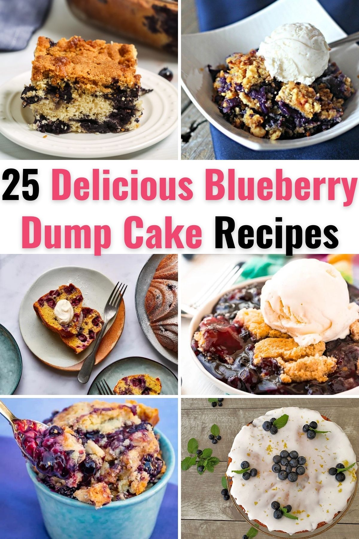 A collage of Blueberry Dump Cakes with title text reading 25 Delicious Blueberry Dump Cake Recipes