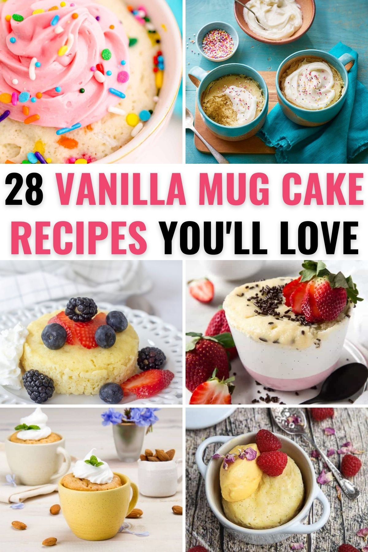 a collage of 6 images of tasty mug cakes with title text reading 28 Vanilla Mug Cake Recipes You'll Love