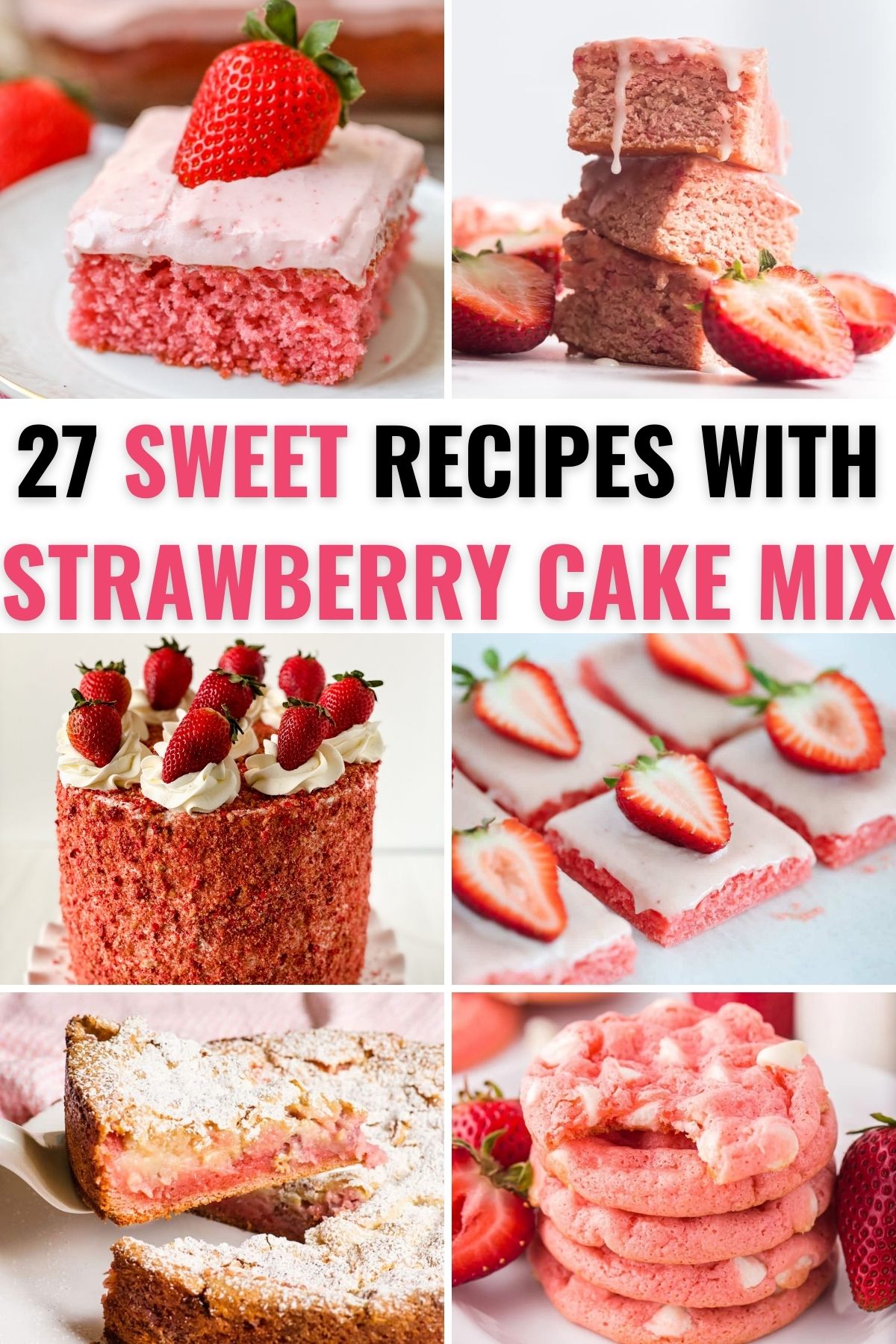 6 images of desserts made with strawberry cake mix with text 27 Sweet Recipes With Strawberry Cake Mix.