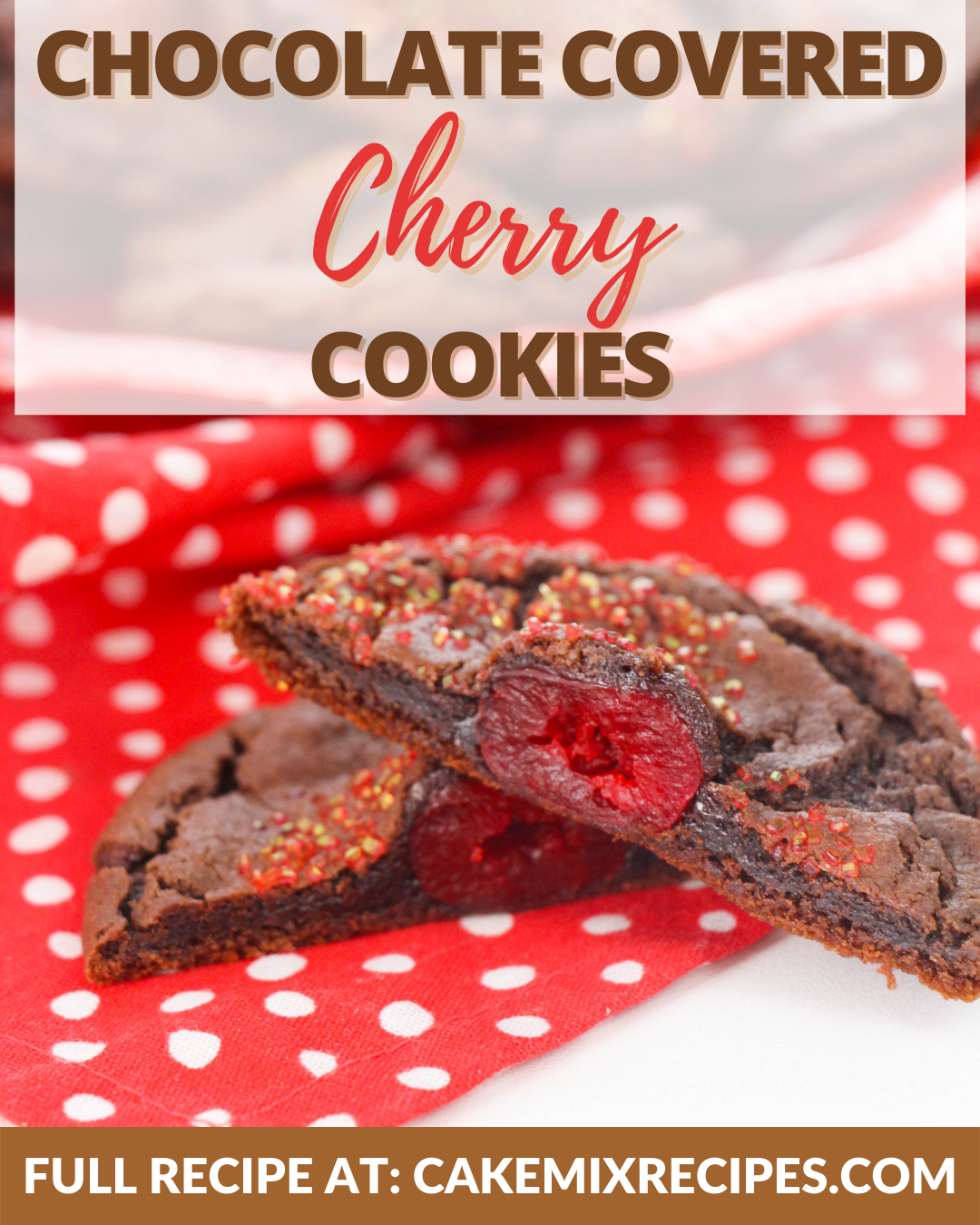Chocolate Covered Cherry Cookies Cake Mix Recipes