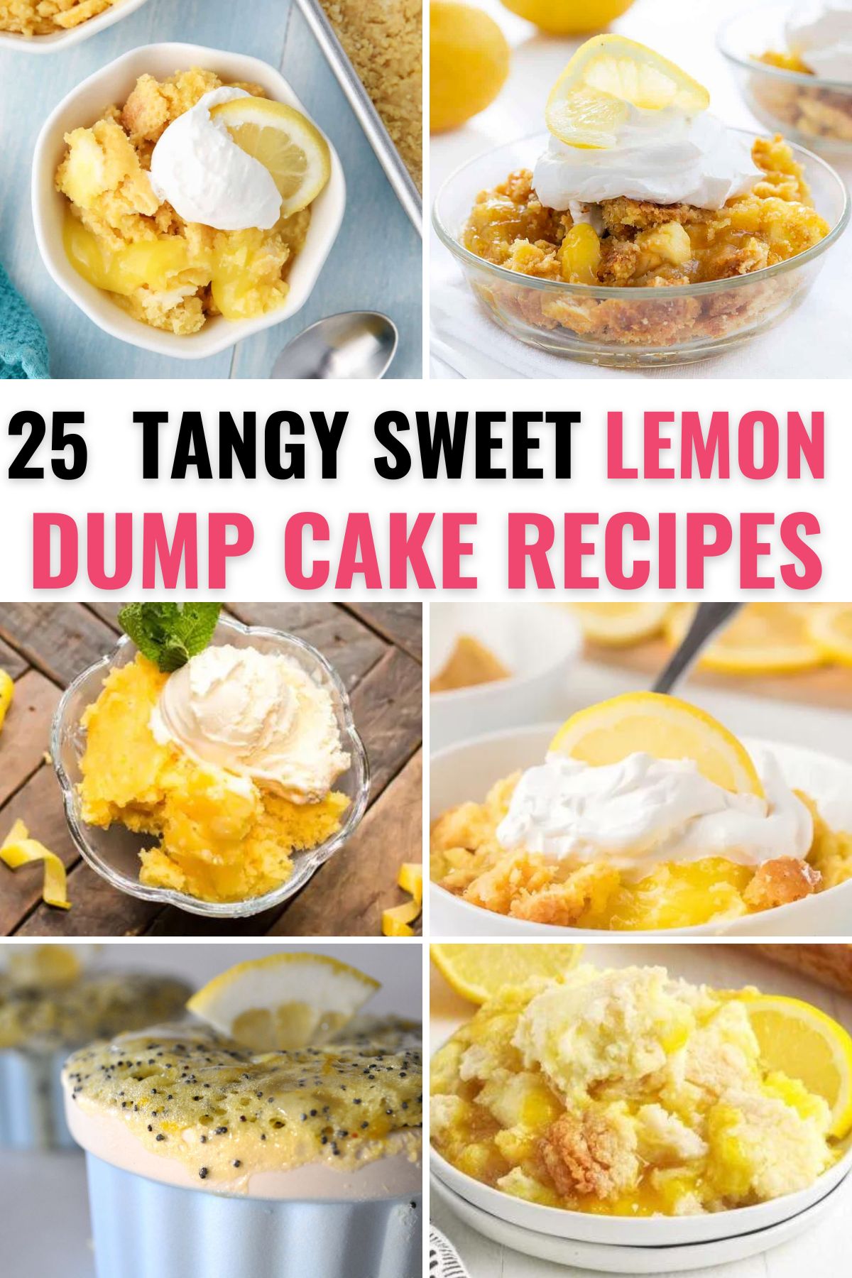 a collage of 6 images of lemon dump cake with title text reading 25 Tangy Sweet Lemon Dump Cake Recipes