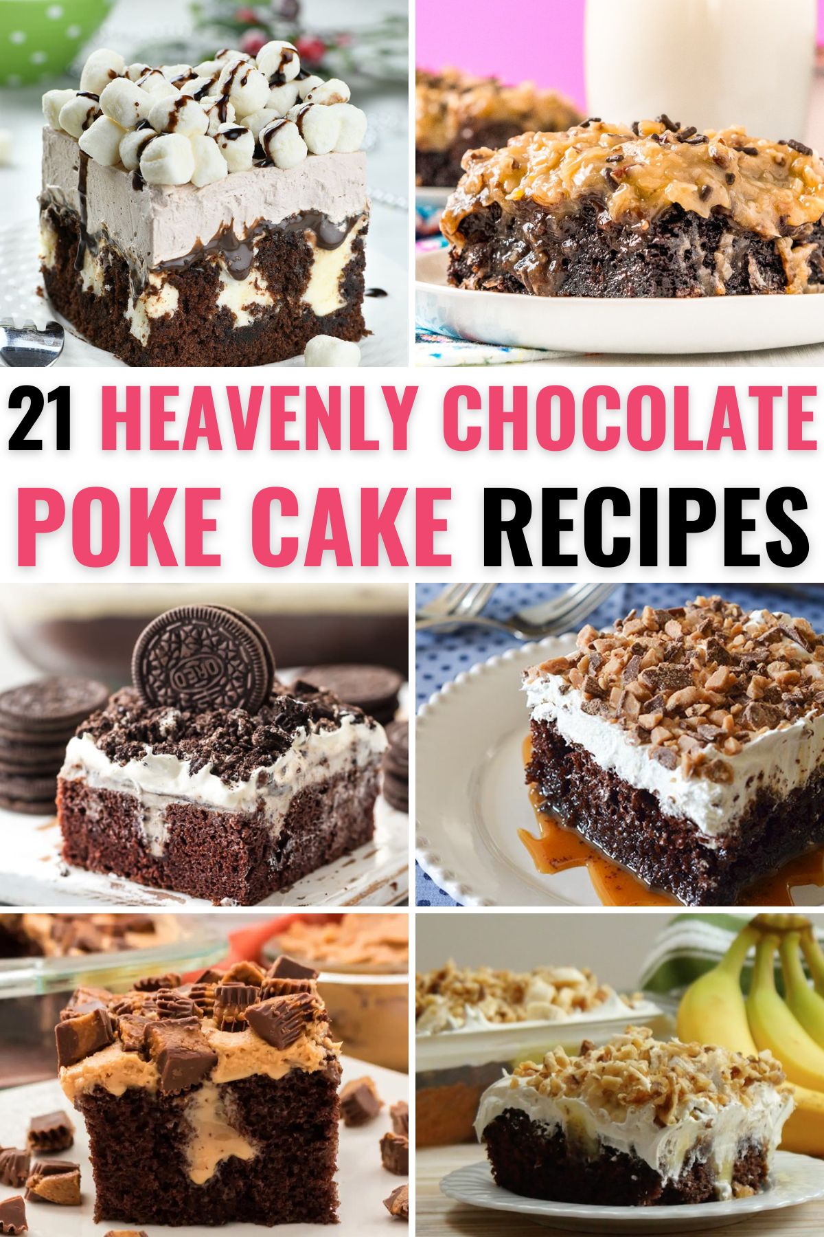 a collage of 6 images of cake with title text 21 Heavenly chocolate poke cake recipes.
